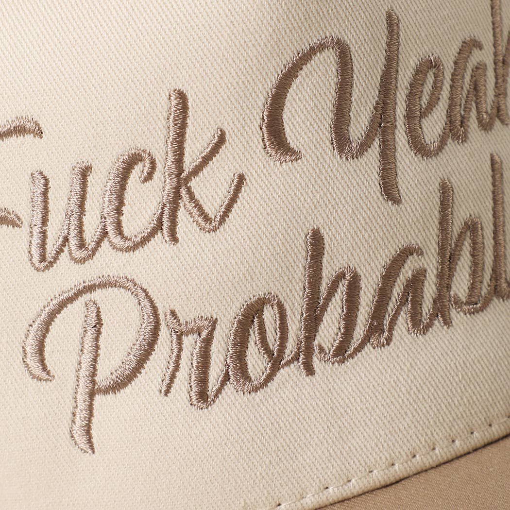 FUCK YEAH, PROBABLY Embroidery Two-Tone Trucker Hat