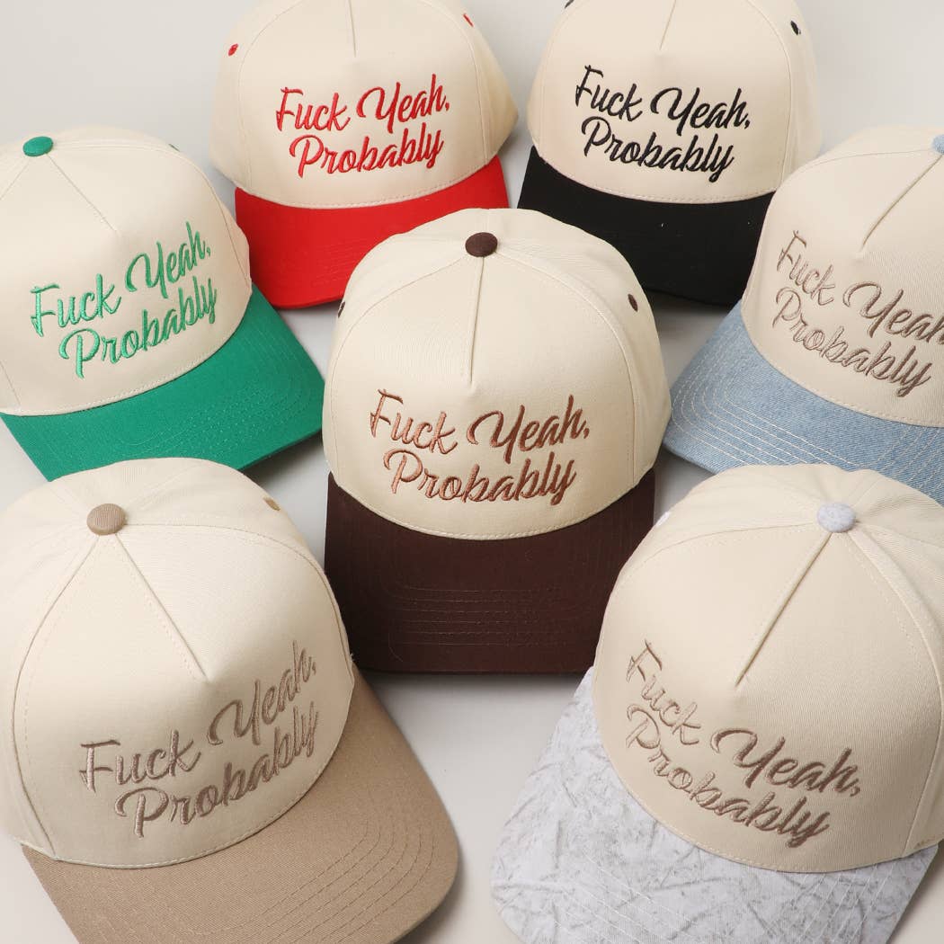 FUCK YEAH, PROBABLY Embroidery Two-Tone Trucker Hat